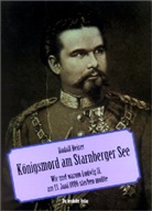 Rudolf Reiser - Königsmord am Starnberger See