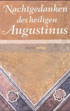 Aurelius Augustinus - Nachtgedanken des heiligen Augustinus