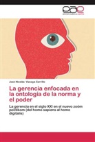José Nicolás Vizcaya Carrillo - La gerencia enfocada en la ontología de la norma y el poder