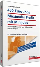 Irmelind R Koch, Irmelind R. Koch - 450-Euro-Jobs: Maximaler Profit mit Minijobs