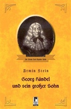 Armin Stein - Georg Händel und sein großer Sohn