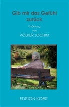 Volker Jochim - Gib mir das Gefühl zurück