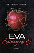 Seymour C Tempest, Seymour C. Tempest - Eva - Erziehung zur O