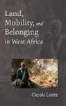 Carola Lentz, Lentz Carola - Land, Mobility, and Belonging in West Africa