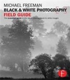Michael Freeman - Black and White Photography Field Guide