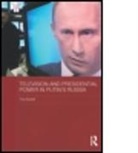 Tina Burrett, Tina (Hosei University Burrett, Tina (Temple University Burrett, Burrett Tina - Television and Presidential Power in Putin''s Russia