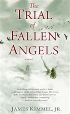 James Kimmel, James P. Kimmel, James. Kimmel Jr. - The Trial of Fallen Angels