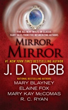 Mary Blayney, Elaine Fox, Mary Kay Mccomas, J. D. Robb, J. D./ Blayney Robb, J.D. Robb... - Mirror, Mirror