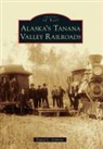 Daniel L. Osborne - Alaska's Tanana Valley Railroads