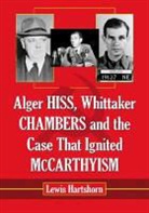 Lewis Hartshorn, HARTSHORN LEWIS - Alger Hiss, Whittaker Chambers and the Case That Ignited McCarthyism