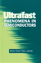 Kong-Tho Tsen, Kong-Thon Tsen - Ultrafast Phenomena in Semiconductors