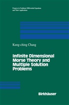 K C Chang, K. C. Chang, K.C. Chang - Infinite Dimensional Morse Theory and Multiple Solution Problems