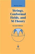 Michio Kaku - Strings, Conformal Fields, and M-Theory