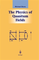 Michael Stone - The Physics of Quantum Fields