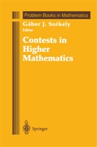 Gabor J. Szekely, Gabo J Szekely, Gabor J Szekely, Gabor J Szekely, Gabor J. Szekely - Contests in Higher Mathematics