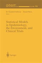 Berry, Berry, Donald Berry, Elizabeth Halloran, M Elizabeth Halloran, M. Elizabeth Halloran... - Statistical Models in Epidemiology, the Environment, and Clinical Trials