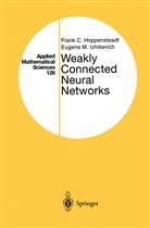 Frank C. Hoppensteadt, Frank Hoppensteadt, Frank C Hoppensteadt, Frank C. Hoppensteadt, Eugene M Izhikevich, Eugene M. Izhikevich - Weakly Connected Neural Networks