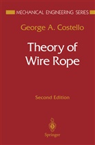 George A. Costello, George A Costello, George A. Costello - Theory of Wire Rope