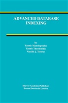 Yanni Manolopoulos, Yannis Manolopoulos, Yanni Theodoridis, Yannis Theodoridis, Tsotras, Vassilis Tsotras... - Advanced Database Indexing