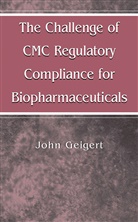 John Geigert - The Challenge of CMC Regulatory Compliance for Biopharmaceuticals