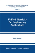 Sol R Bodner, Sol R. Bodner, Sol R. Bodner - Unified Plasticity for Engineering Applications