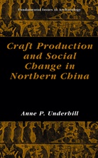 Anne P. Underhill, Anne P Underhill, Anne P. Underhill - Craft Production and Social Change in Northern China