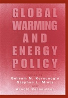 Stephan L. Mintz, Behram N. Kursunogammalu, Behram N. Kursunogammalu, Stepha L Mintz, Stephan L Mintz, Stephan L. Mintz... - Global Warming and Energy Policy