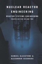 Samue Glasstone, Samuel Glasstone, Alexander Sesonske - Nuclear Reactor Engineering