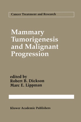 Robert B. Dickson, Marc E. Lippman, Rober B Dickson, Robert B Dickson, Robert B. Dickson, … - Mammary Tumorigenesis and Malignant Progression Advances in Cellular and Molecular Biology of Breast Cancer