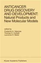 Frederick A. Valeriote, Laurence H. Baker, Thomas H. Corbett, Laurence H. Baker, Thomas H. Corbett, Laurence H Baker... - Anticancer Drug Discovery and Development: Natural Products and New Molecular Models