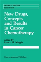 Franco M. Muggia, Franc M Muggia, Franco M Muggia, Franco M. Muggia - New Drugs, Concepts and Results in Cancer Chemotherapy