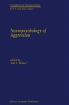 Joel S. Milner, Joel S. Milner, Joe S Milner, Joel S Milner - Neuropsychology of Aggression
