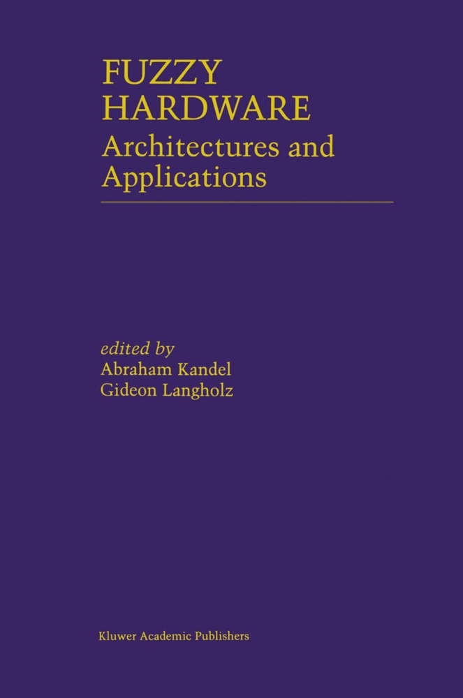 Abraha Kandel, Abraham Kandel, Langholz, Langholz, Gideon Langholz - Fuzzy Hardware Architectures and Applications
