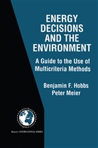 Benjamin F. Hobbs, Benjamin Hobbs, Benjamin F Hobbs, Benjamin F. Hobbs, Peter Meier - Energy Decisions and the Environment
