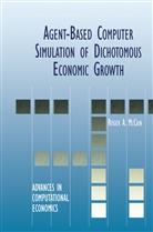 Roger A. McCain, Roger A Mccain, Roger A. McCain - Agent-Based Computer Simulation of Dichotomous Economic Growth