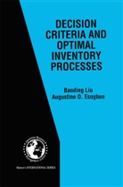 Augustine O Esogbue, Augustine O. Esogbue, Baodin Liu, Baoding Liu, Augustine O. Esogbue - Decision Criteria and Optimal Inventory Processes