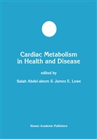 James E. Lowe, Sala Abdel-aleem, Salah Abdel-Aleem, E Lowe, E Lowe, James E. Lowe - Cardiac Metabolism in Health and Disease