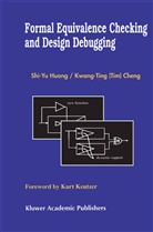 Kwang-Ting Cheng, Kwang-Ting (Tim) Cheng, Kwang-Ting (Tim) Cheng, Shi-Yu Huan, Shi-Yu Huang, Shi-Yu Huang - Formal Equivalence Checking and Design Debugging