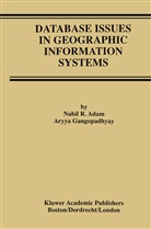 Nabil Adam, Nabil R Adam, Nabil R. Adam, Aryya Gangopadhyay, Nabil R. Adam - Database Issues in Geographic Information Systems