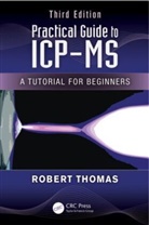 Robert Thomas, Thomas Robert - Practical Guide to Icp-Ms - 3rd ed