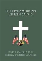 James V. Canfield, James V Canfield Ph D, James V. Canfield Ph. D. - Five American Citizen Saints
