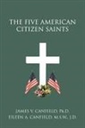 James V. Canfield, James V Canfield Ph D, James V. Canfield Ph. D. - Five American Citizen Saints
