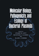 Stuart B. Levy, Stuar B Levy, Stuart B Levy, Stuart Calderwood, Stuart Levy, Stuart B. Levy - Molecular Biology, Pathogenicity, and Ecology of Bacterial Plasmids
