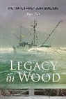 Ryan Wahl - Legacy in Wood: The Wahl Family Boat Builders