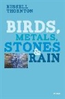 Russell Thornton - Birds, Metals, Stones & Rain
