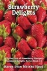 Karen Jean Matsko Hood - Strawberry Delights Cookbook