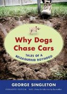 George Singleton - Why Dogs Chase Cars