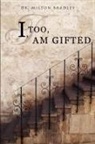 Dr Milton Bradley, Milton Bradley - I, Too, Am Gifted