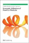 Abbas Kazmi, Abbas Shuttleworth Kazmi, Abbas Clark, James H. Clark, Abbas Kazmi, Peter Shuttleworth... - Economic Utilisation of Food Co-Products