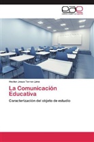 Hector Jesus Torres Lima - La Comunicación Educativa